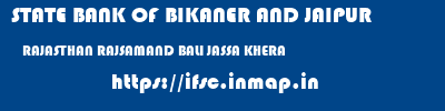 STATE BANK OF BIKANER AND JAIPUR  RAJASTHAN RAJSAMAND BALI JASSA KHERA   ifsc code